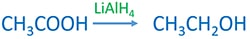 ethanoic acid and LiAlH4